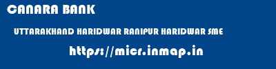CANARA BANK  UTTARAKHAND HARIDWAR RANIPUR HARIDWAR SME  micr code